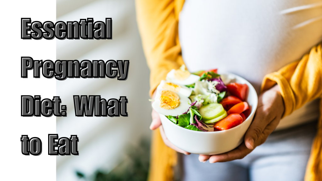 Essential Pregnancy Diet: What to Eat - Reproductive Health