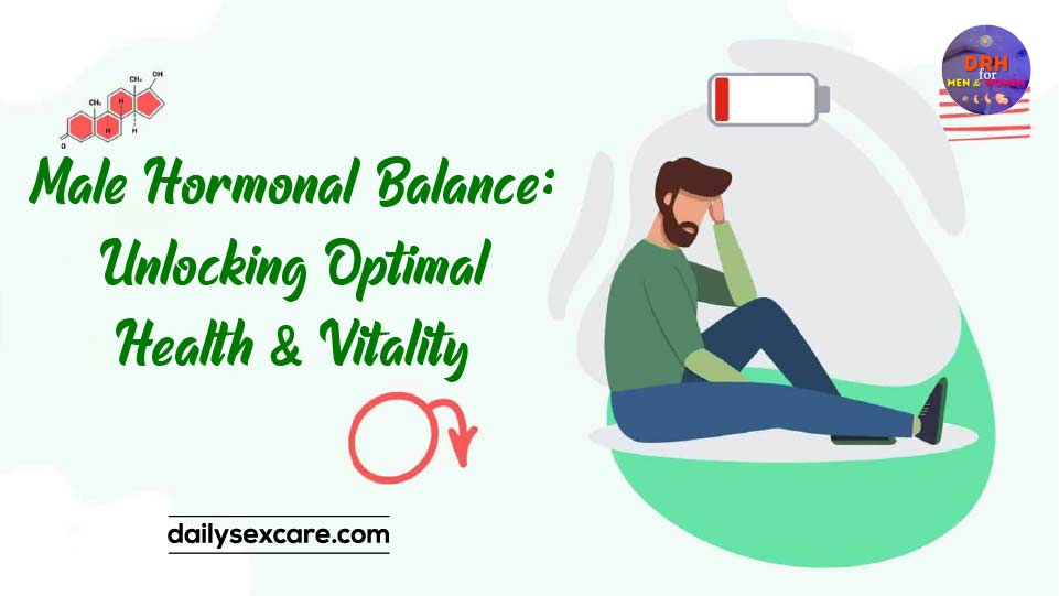 Male Hormonal Balance Unlocking Optimal Health and Vitality
