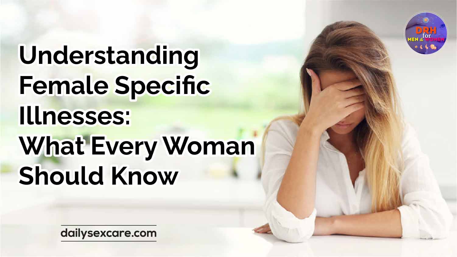 Understanding Female-Specific Illnesses What Every Woman Should Know