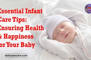 Essential Infant Care Tips Ensuring Health and Happiness for Your Baby