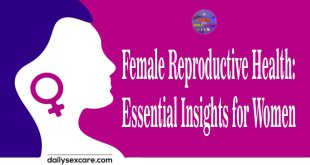 Female Reproductive Health Essential Insights for Women