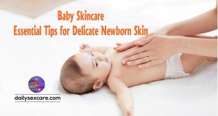 Baby Skincare Essential Tips for Delicate Newborn Skin