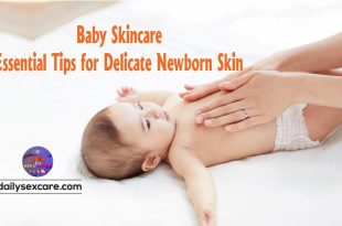 Baby Skincare Essential Tips for Delicate Newborn Skin