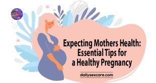 Expecting Mothers Health Essential Tips for a Healthy Pregnancy