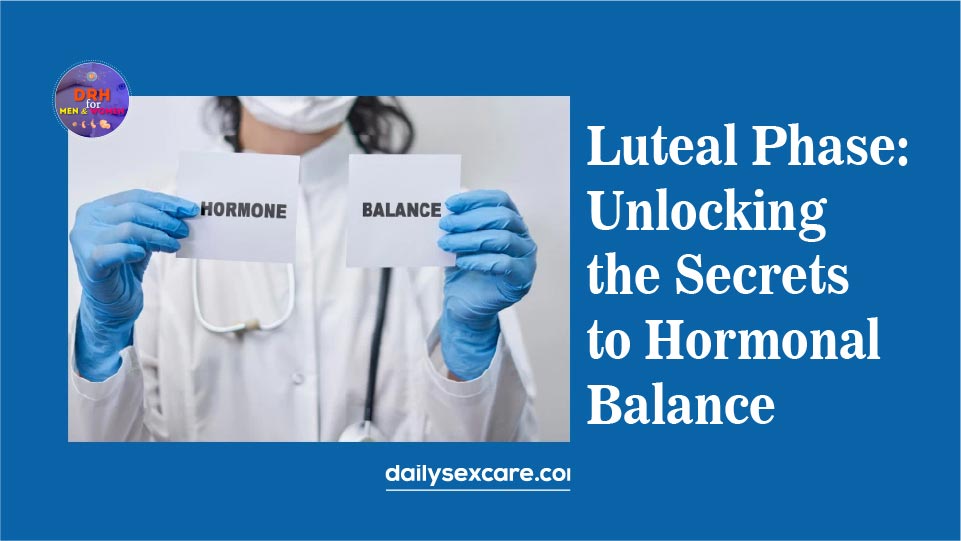 Luteal Phase Unlocking the Secrets to Hormonal Balance