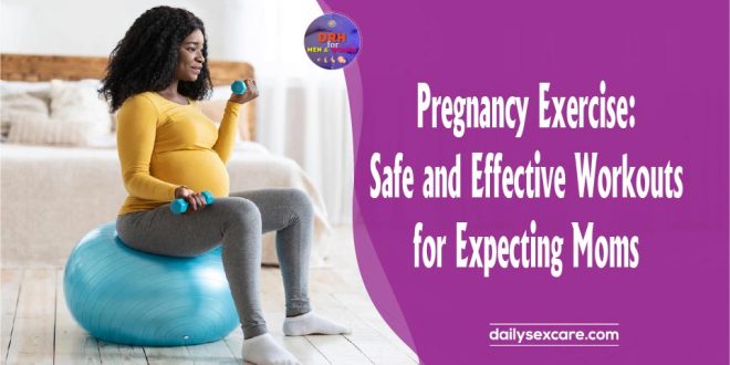Pregnancy Exercise Safe and Effective Workouts for Expecting Moms