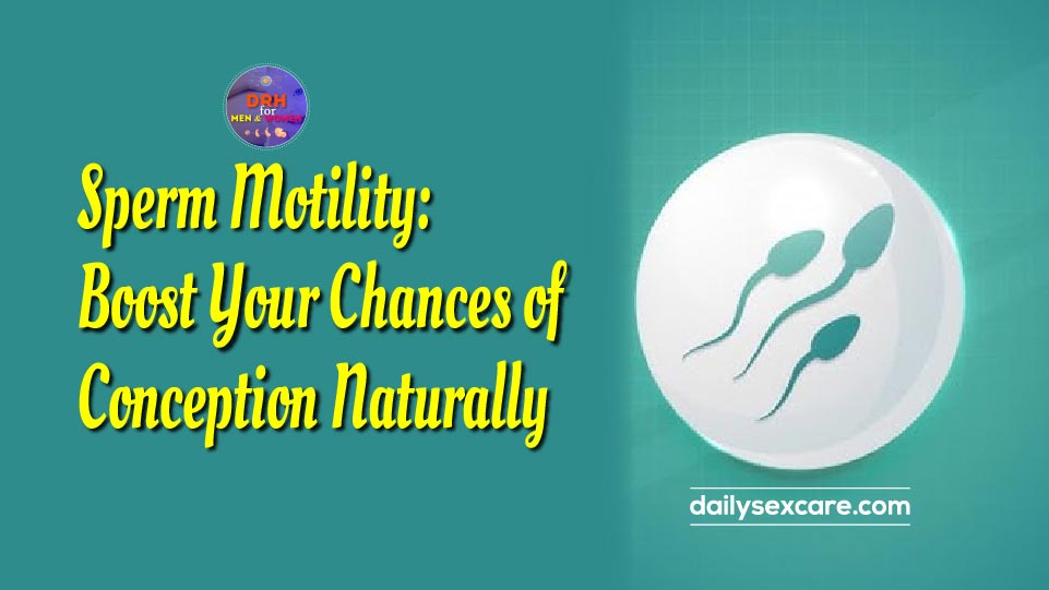 Sperm Motility Boost Your Chances of Conception Naturally