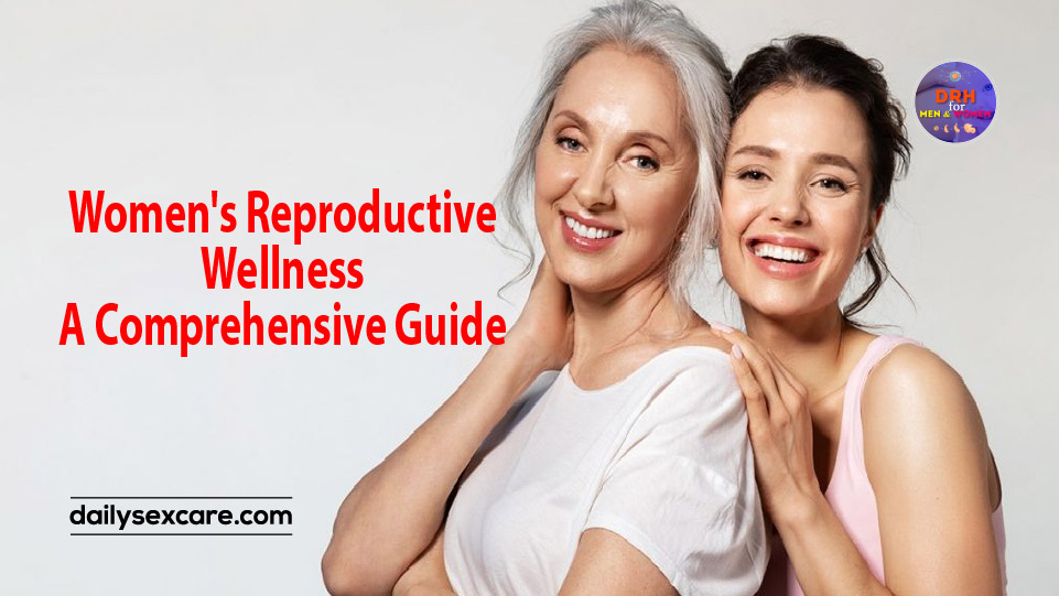 Women's Reproductive Wellness: A Comprehensive Guide