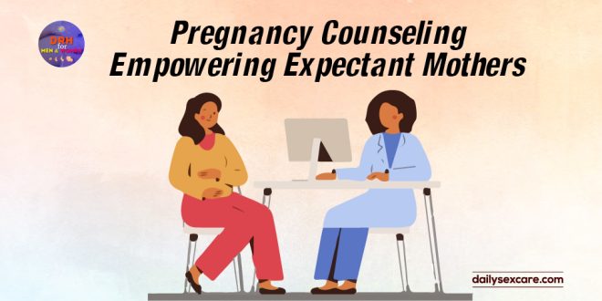 Pregnancy Counseling: Empowering Expectant Mothers
