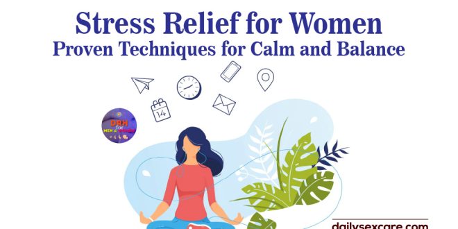 Stress Relief for Women: Proven Techniques for Calm and Balance