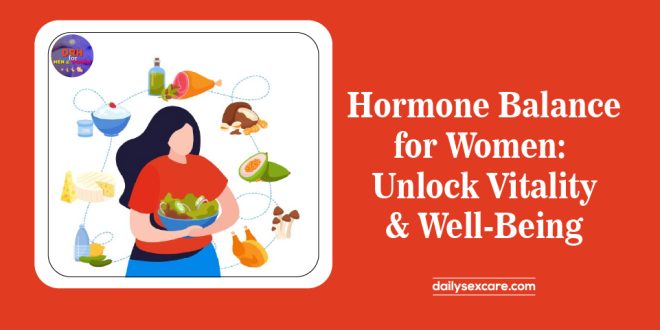 Hormone Balance for Women: Unlock Vitality and Well-Being