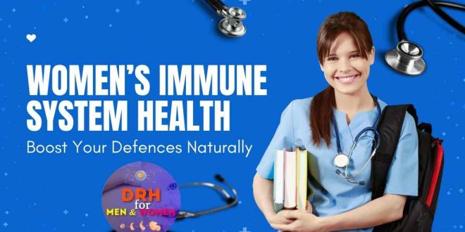 Women Immune System Health: Boost Your Defenses Naturally