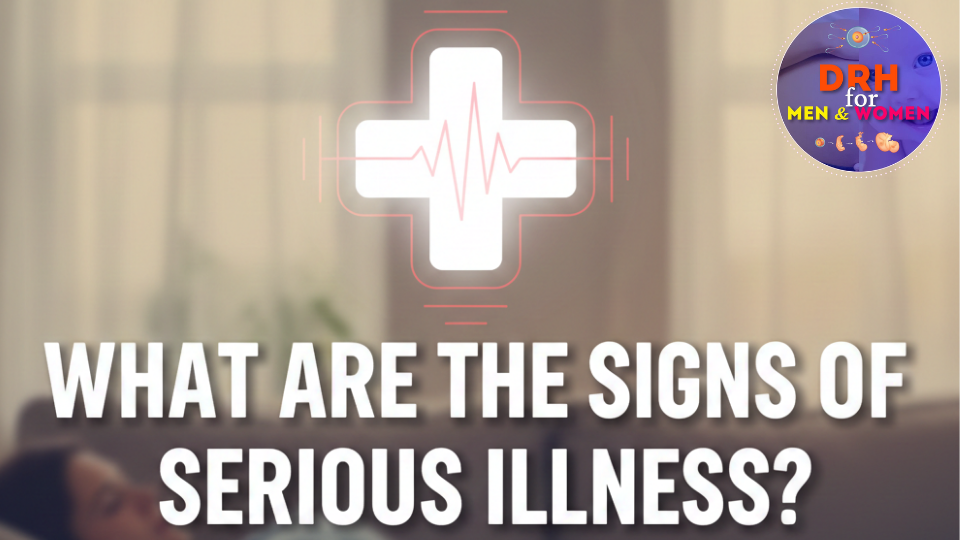 what are the signs of serious illness
