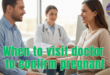 when to visit doctor to confirm pregnant